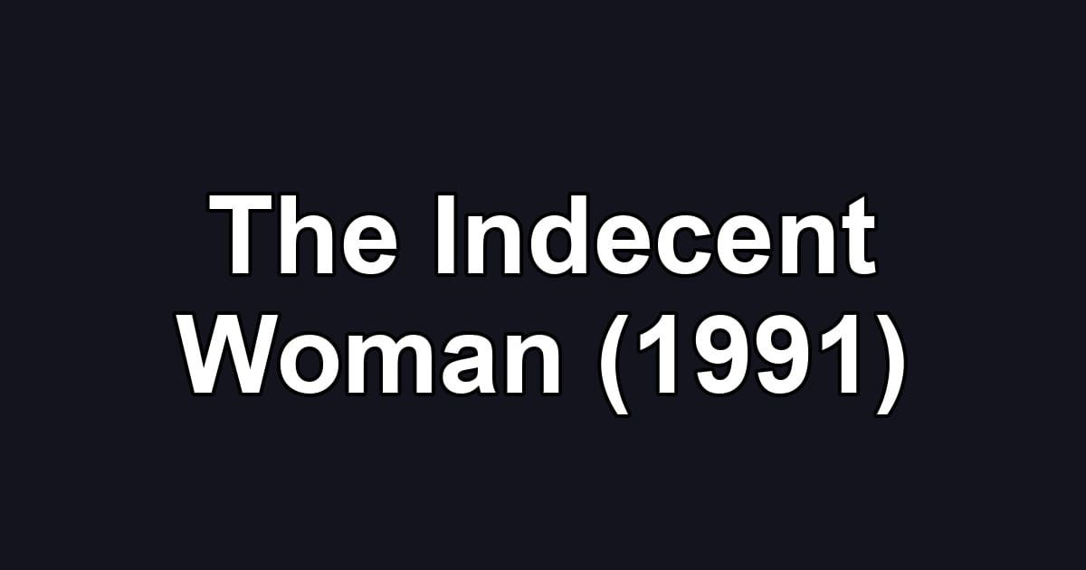 The Indecent Woman (1991)