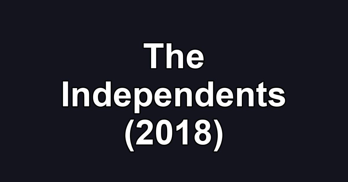 The Independents (2018)