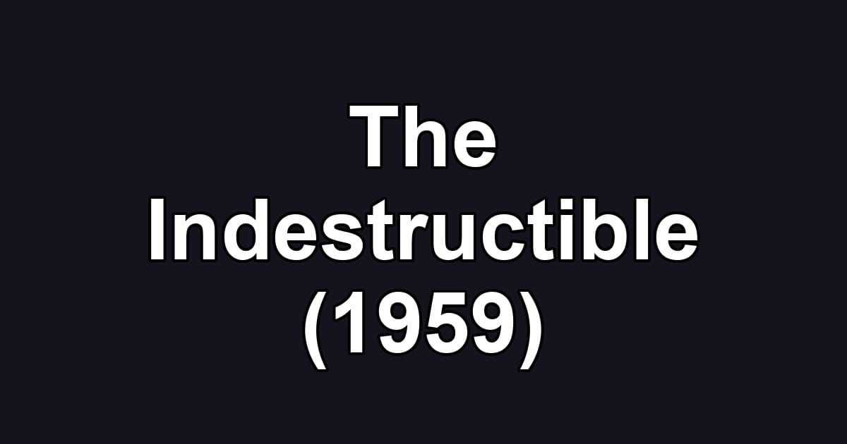 The Indestructible (1959)