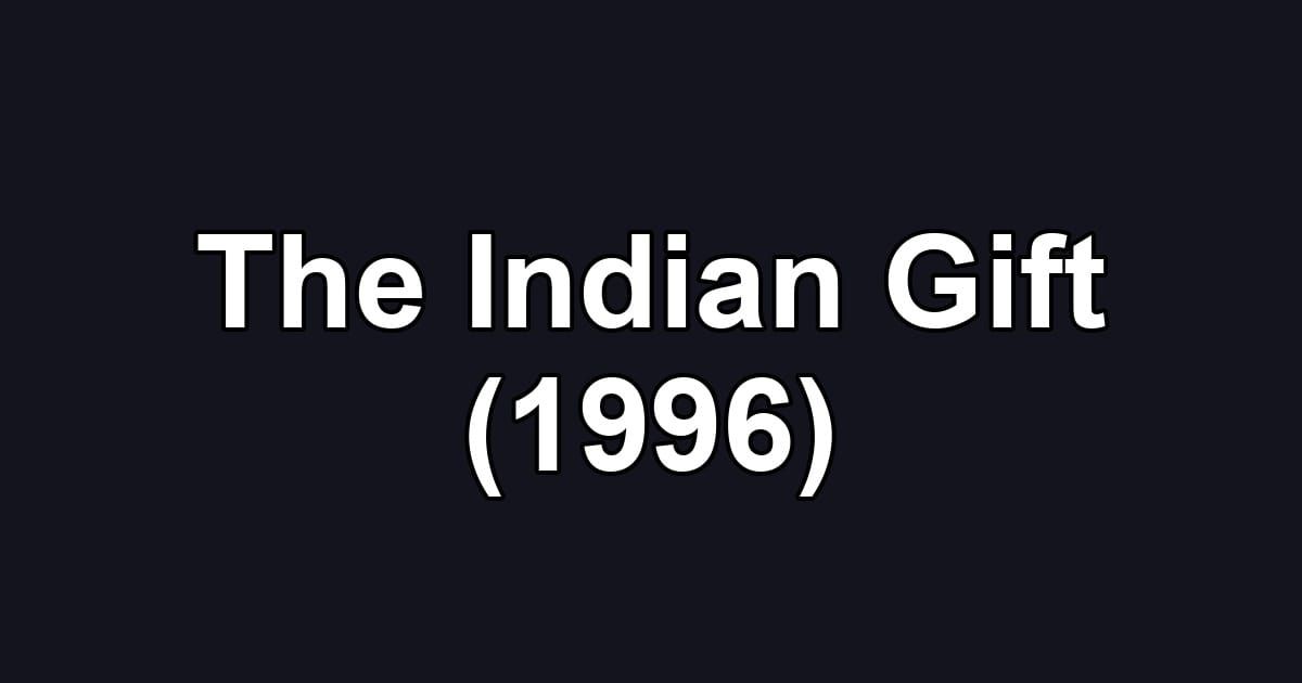 The Indian Gift (1996)