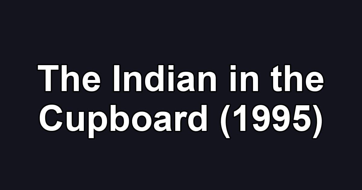 The Indian in the Cupboard (1995)