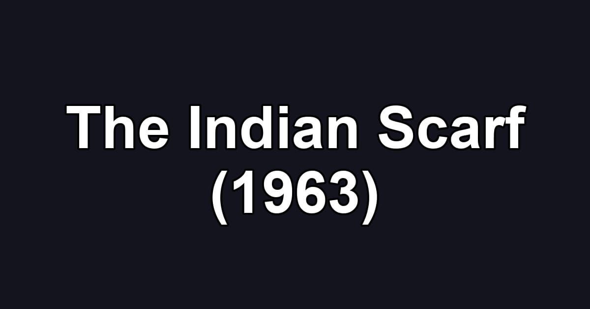 The Indian Scarf (1963)