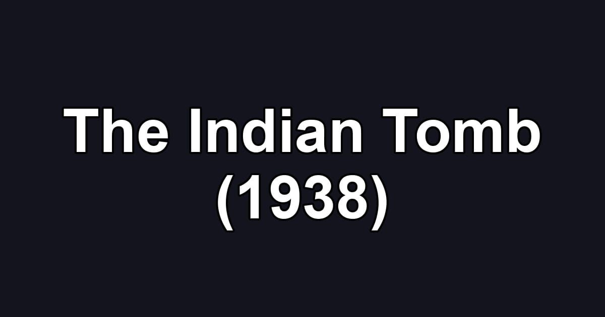 The Indian Tomb (1938)