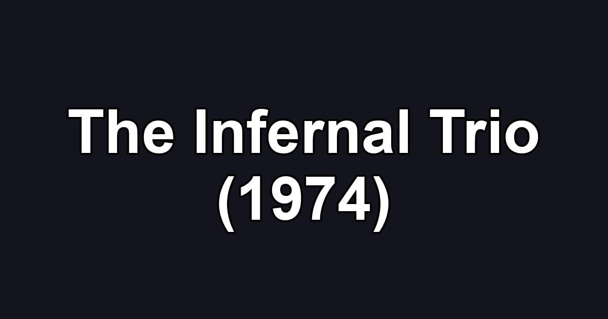 The Infernal Trio (1974)
