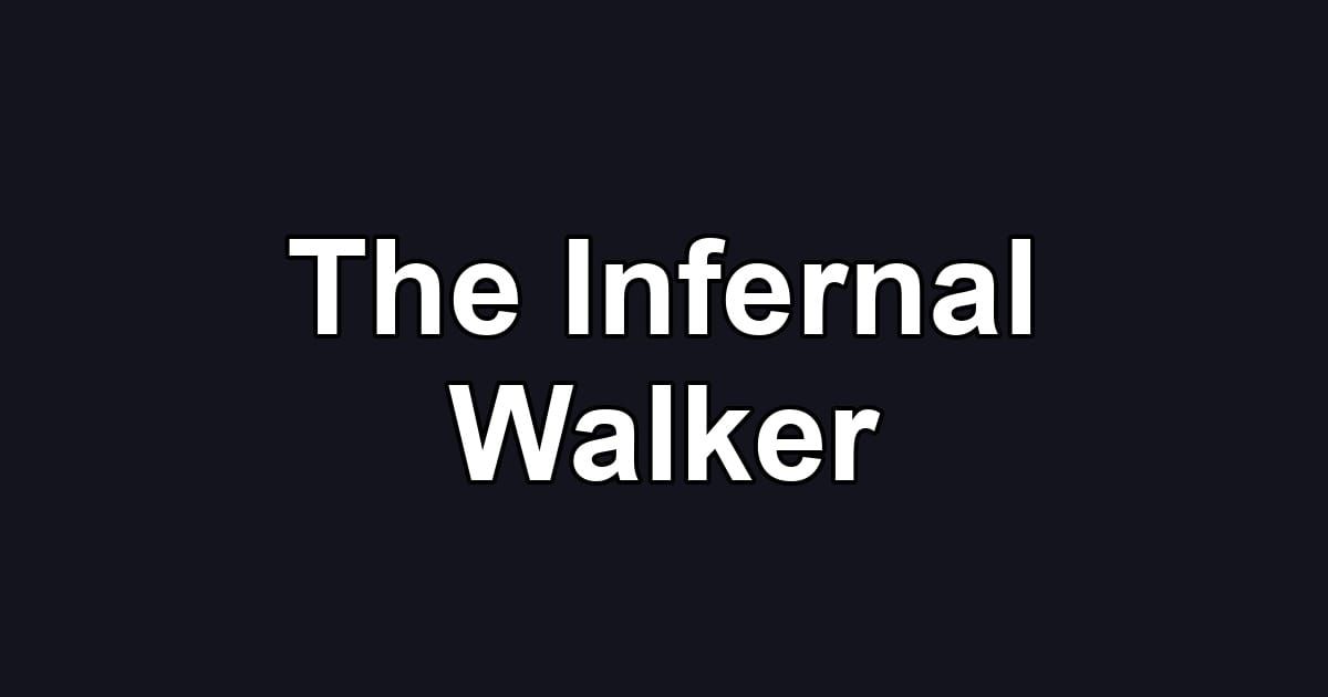 The Infernal Walker