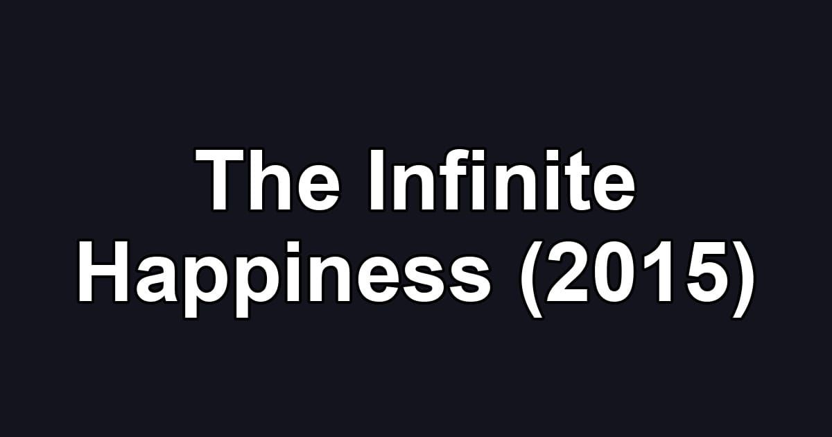 The Infinite Happiness (2015)