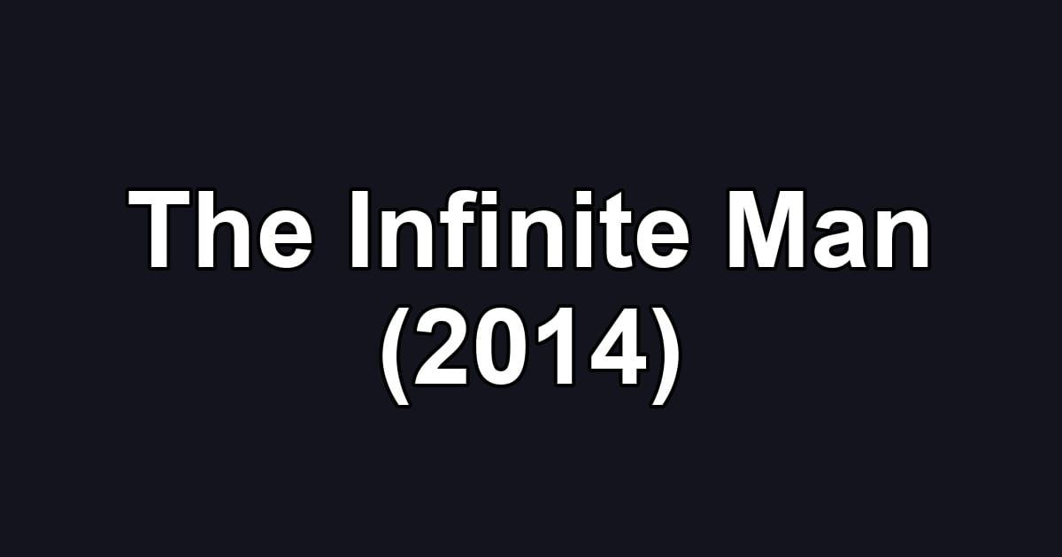 The Infinite Man (2014)