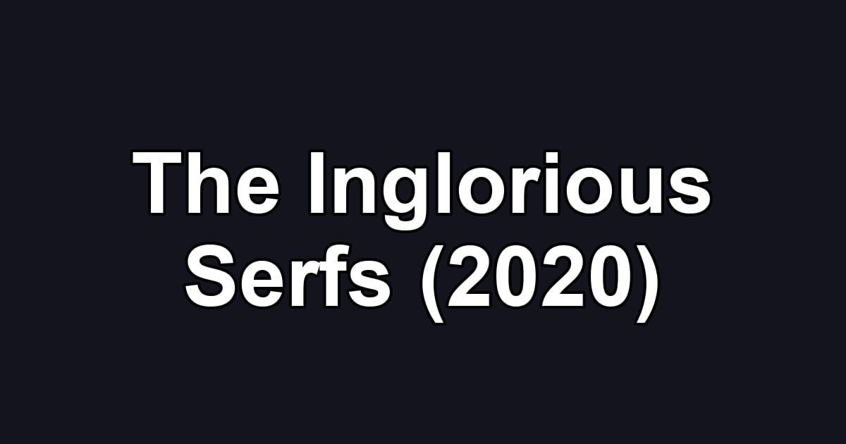 The Inglorious Serfs (2020)