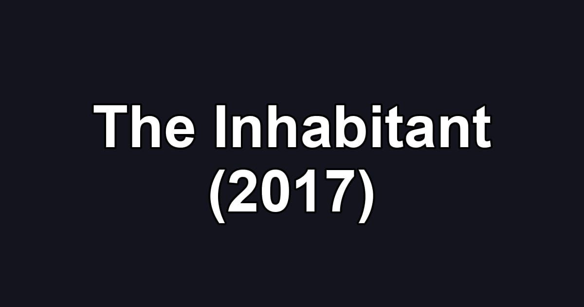 The Inhabitant (2017)