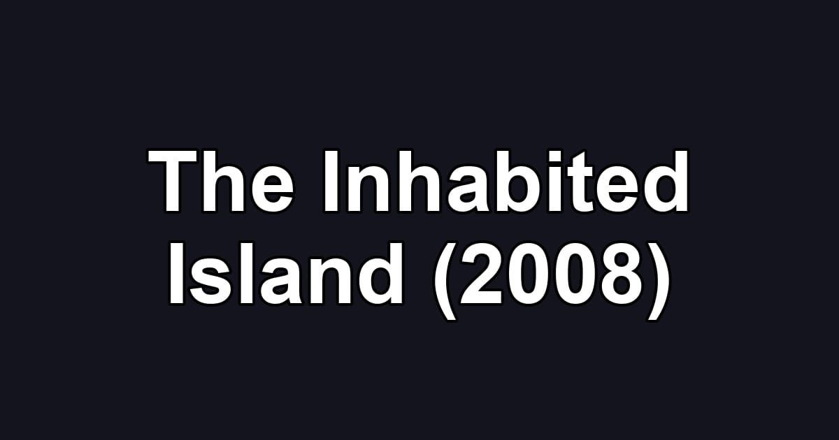 The Inhabited Island (2008)