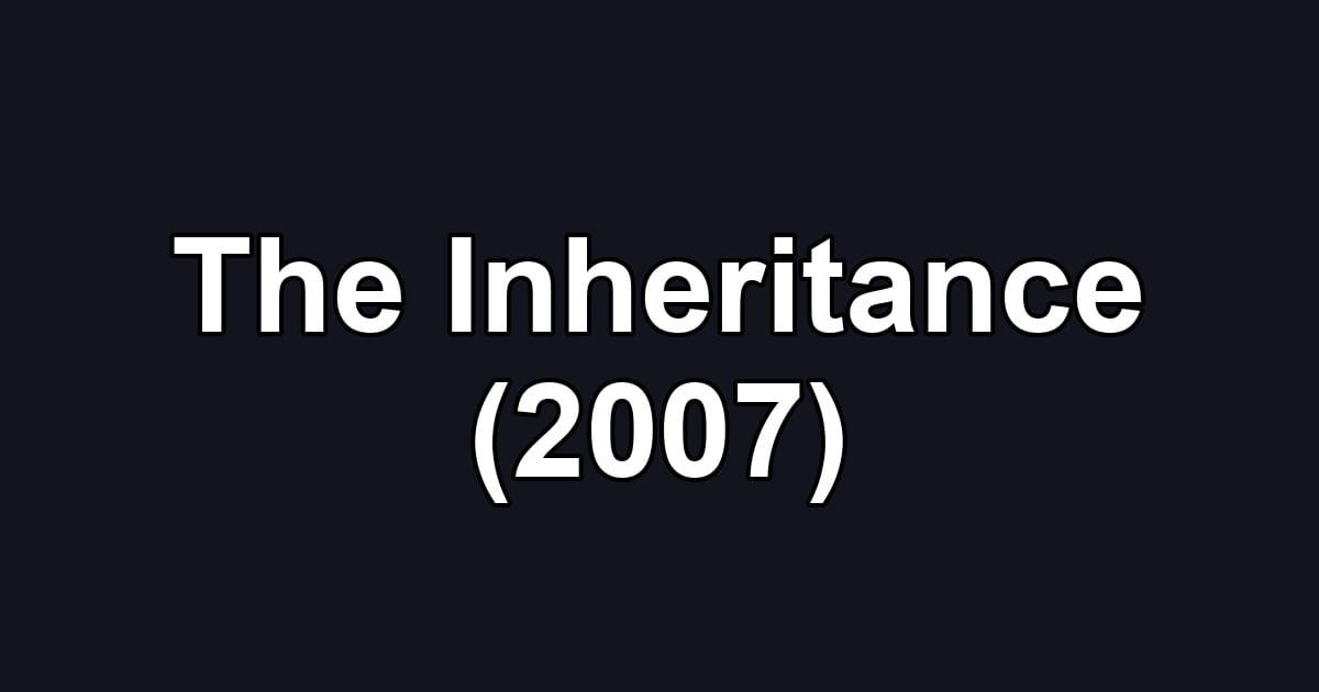 The Inheritance (2007)