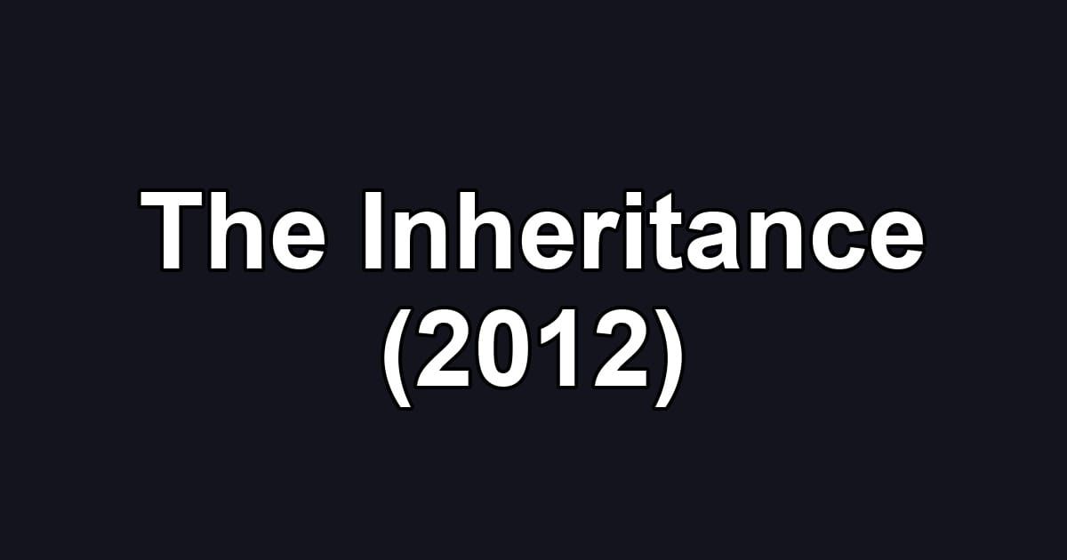 The Inheritance (2012)