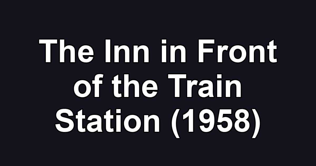 The Inn in Front of the Train Station (1958)