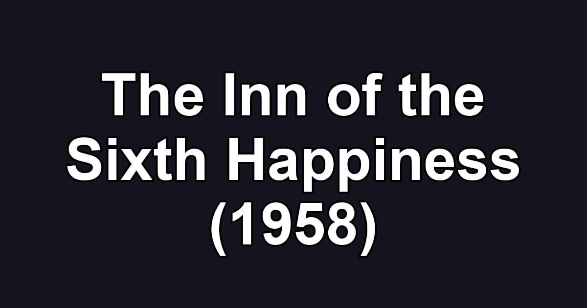 The Inn of the Sixth Happiness (1958)