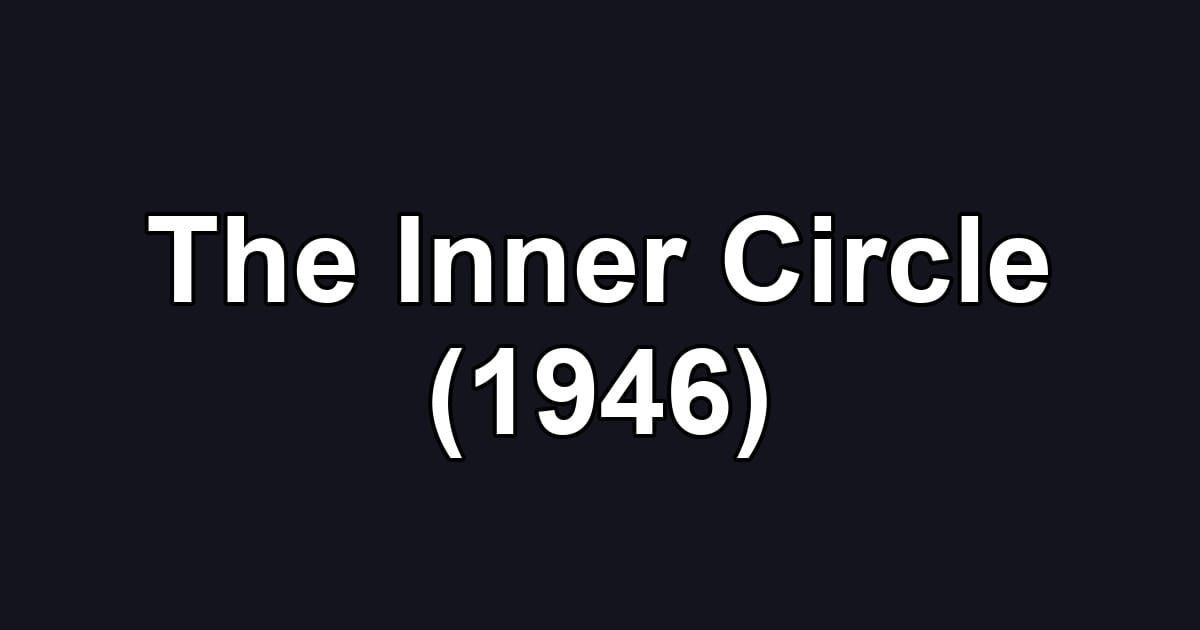 The Inner Circle (1946)