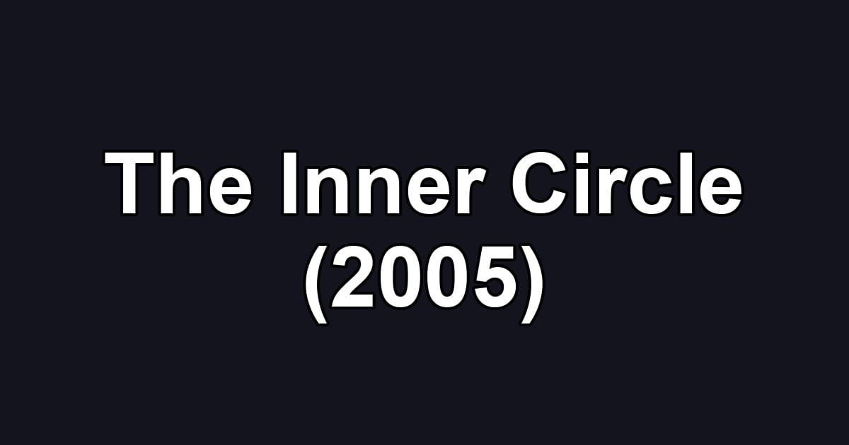 The Inner Circle (2005)