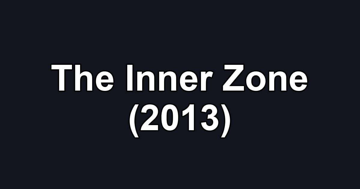 The Inner Zone (2013)