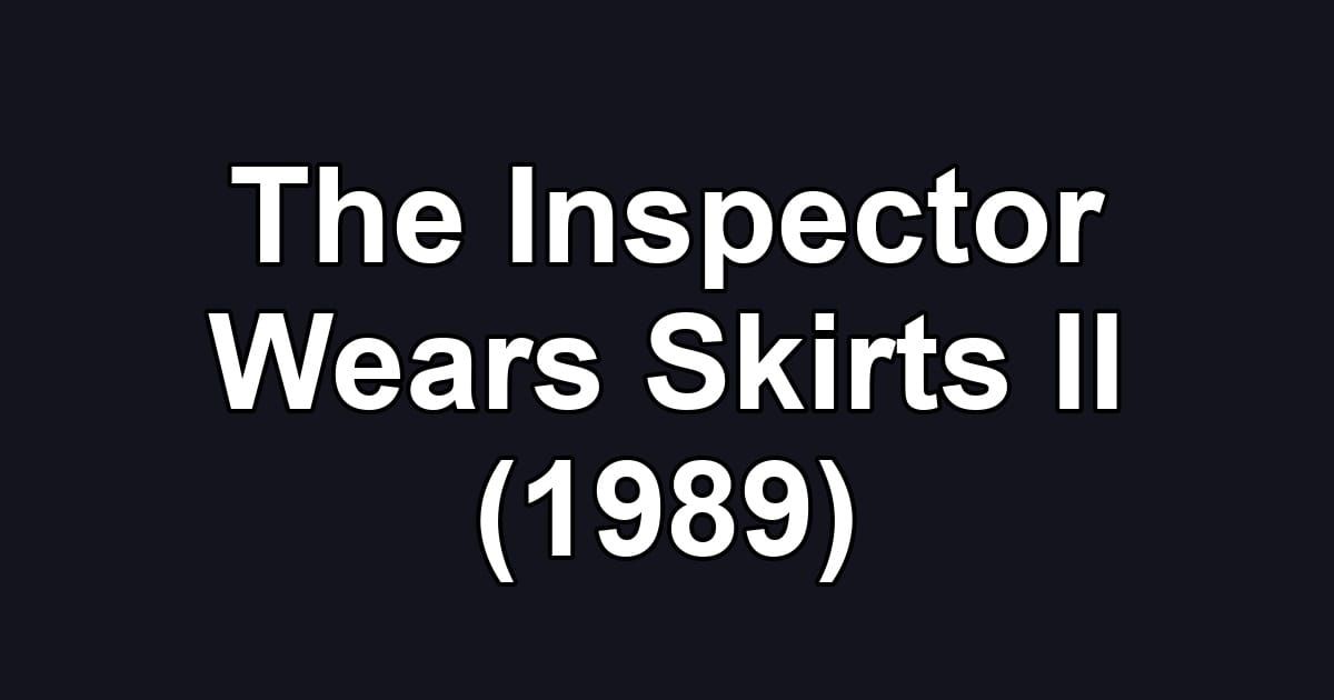 The Inspector Wears Skirts II (1989)