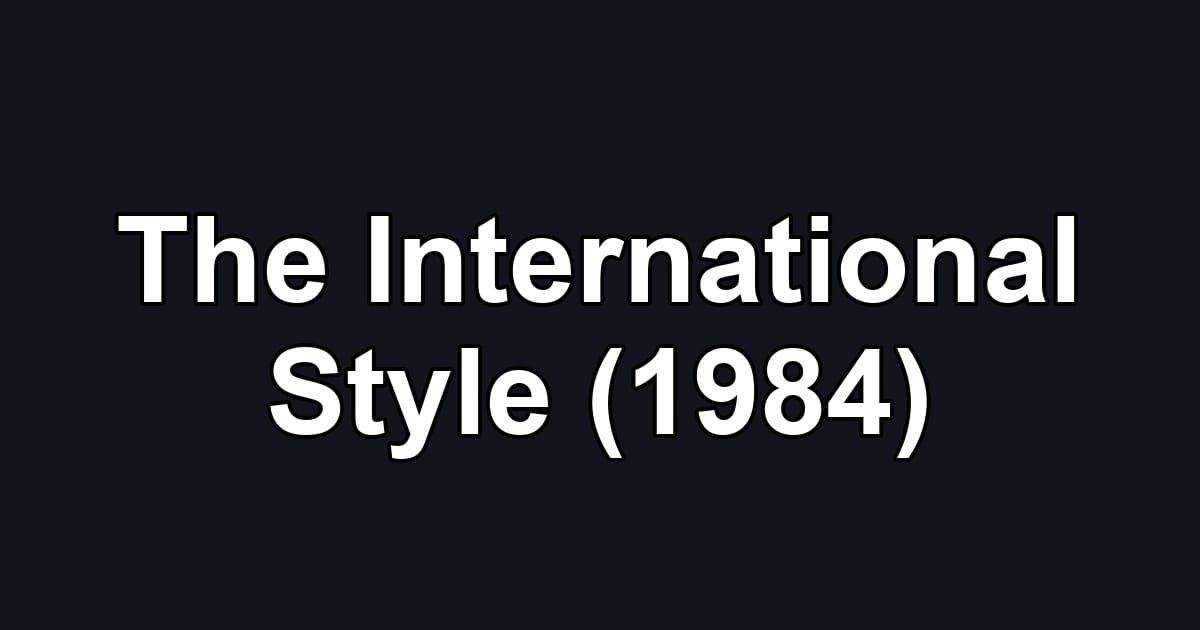 The International Style (1984)