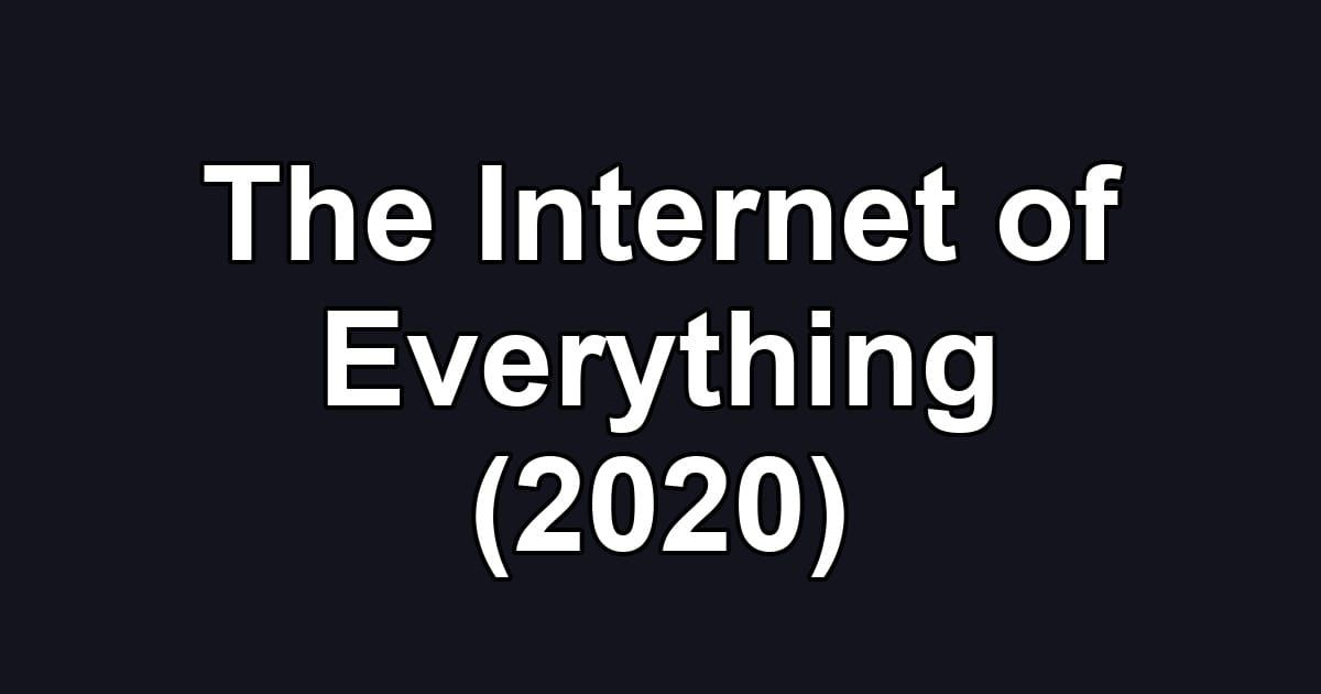 The Internet of Everything (2020)