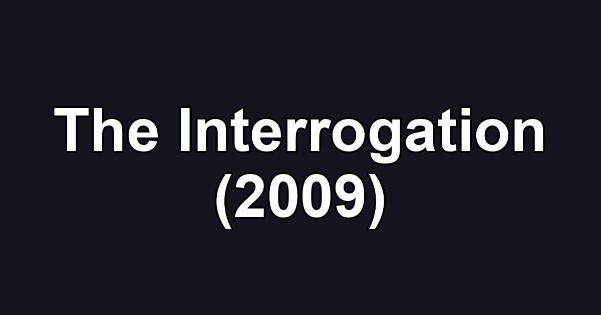 The Interrogation (2009)
