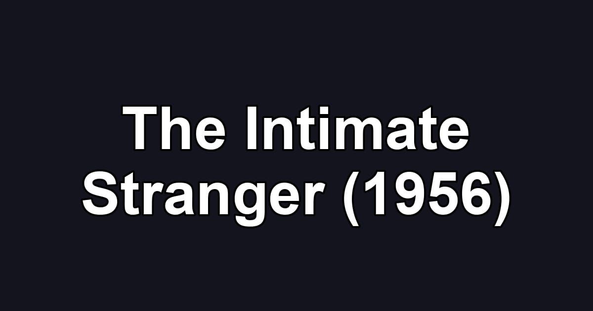 The Intimate Stranger (1956)