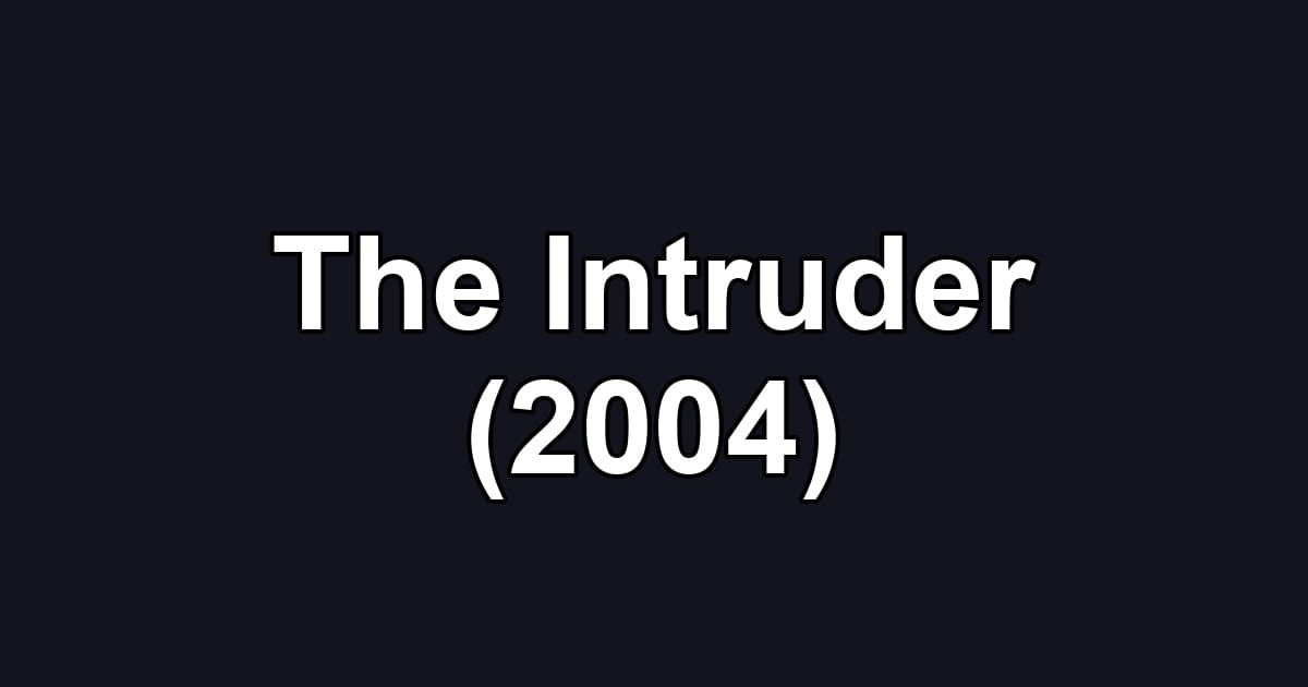 The Intruder (2004)