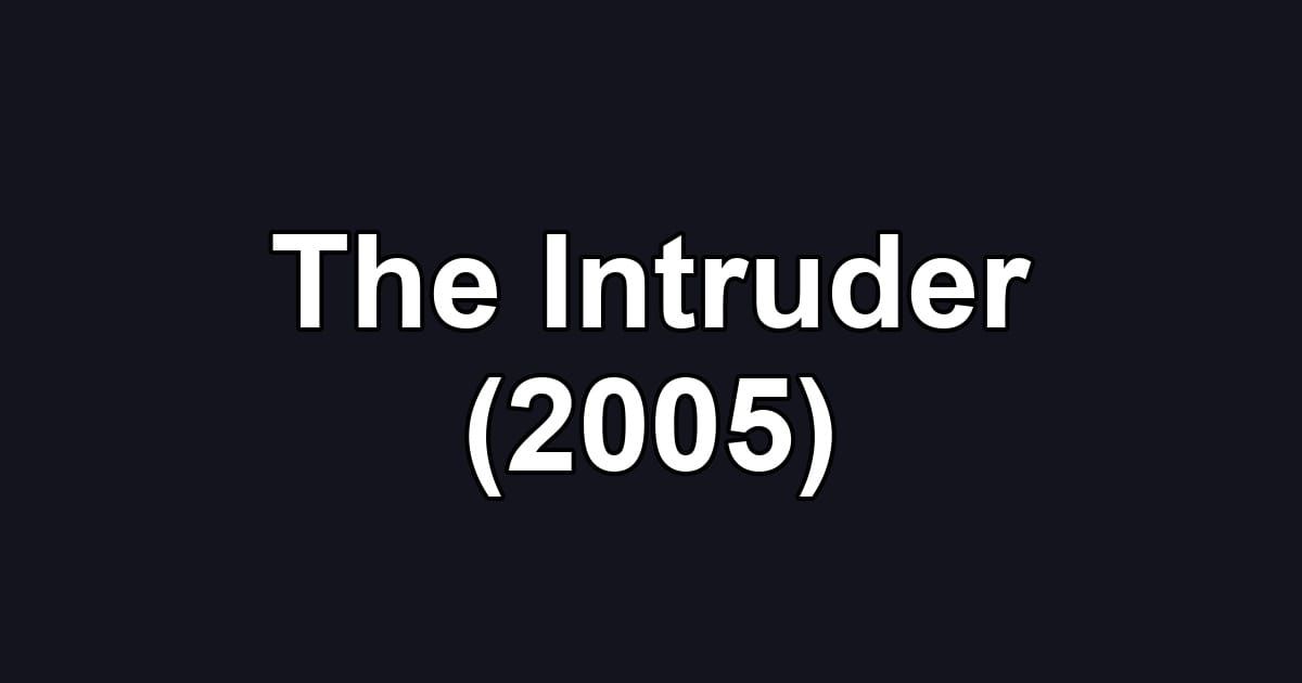The Intruder (2005)