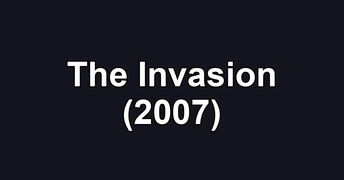 The Invasion (2007)