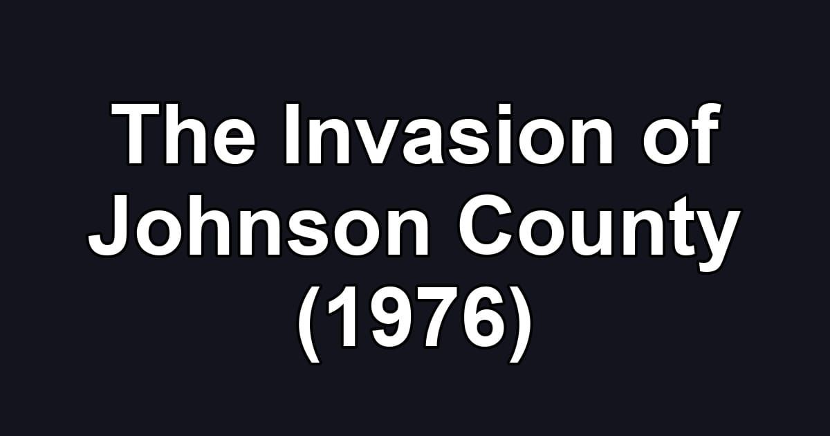 The Invasion of Johnson County (1976)