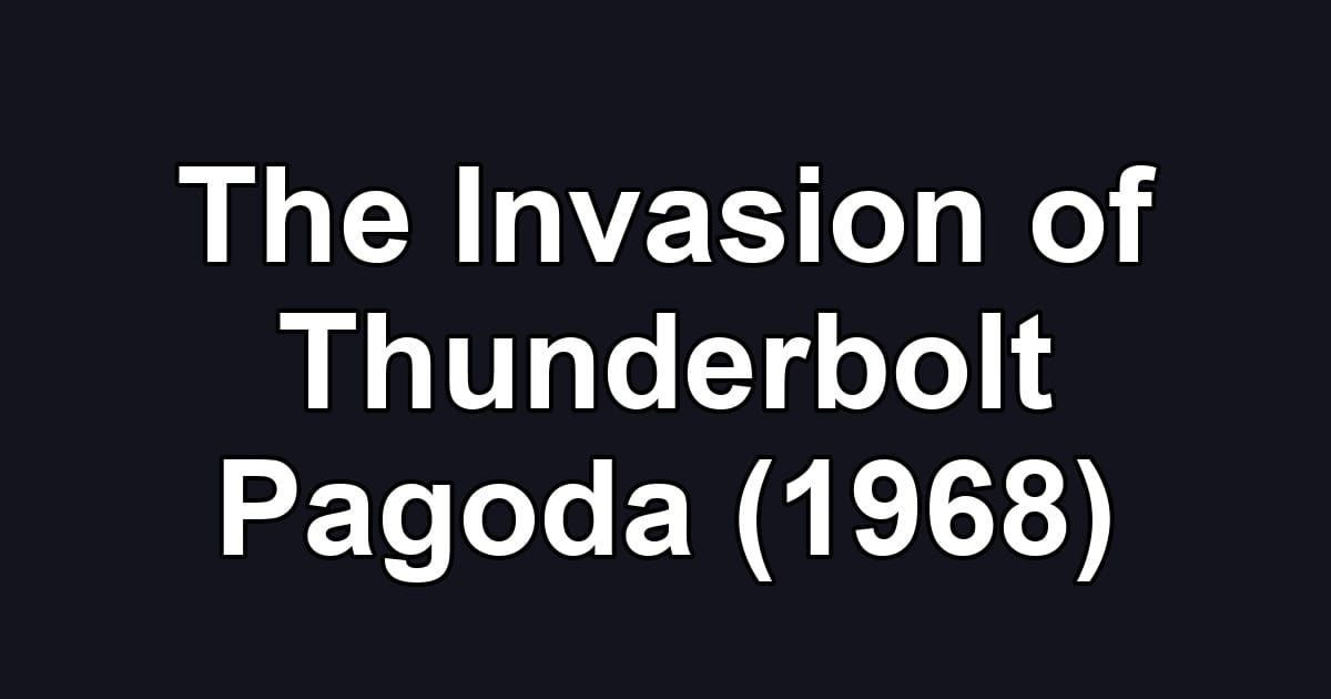 The Invasion of Thunderbolt Pagoda (1968)