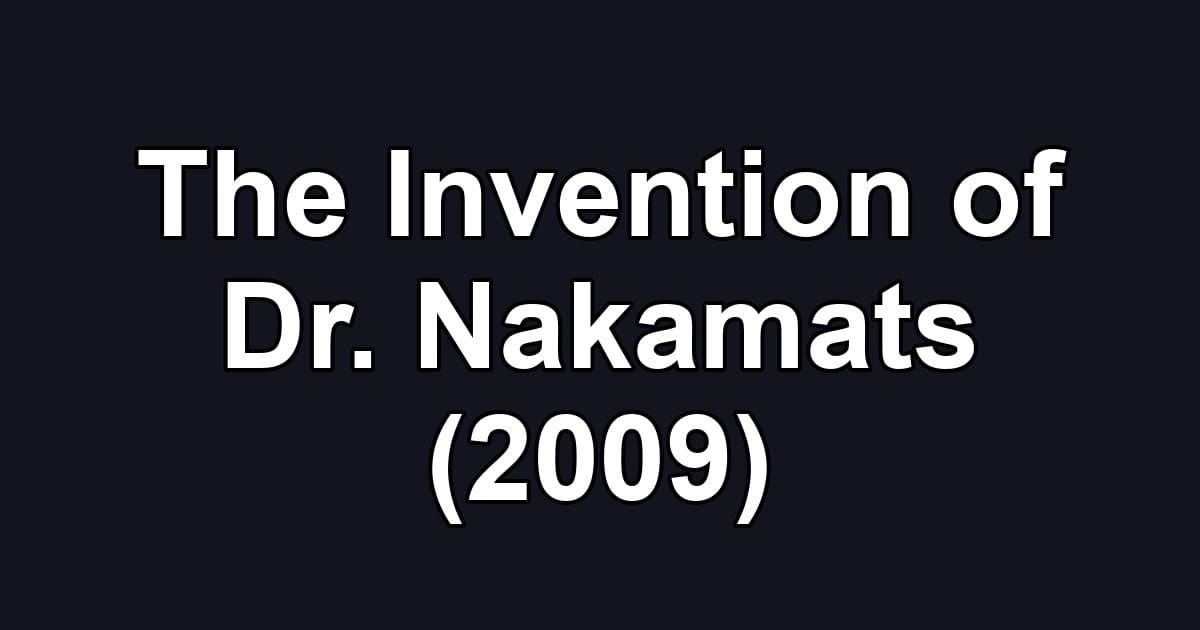 The Invention of Dr. Nakamats (2009)
