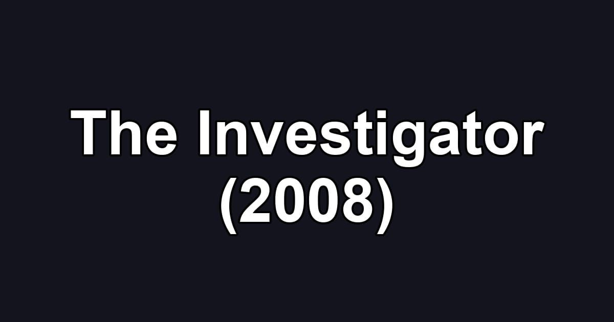 The Investigator (2008)