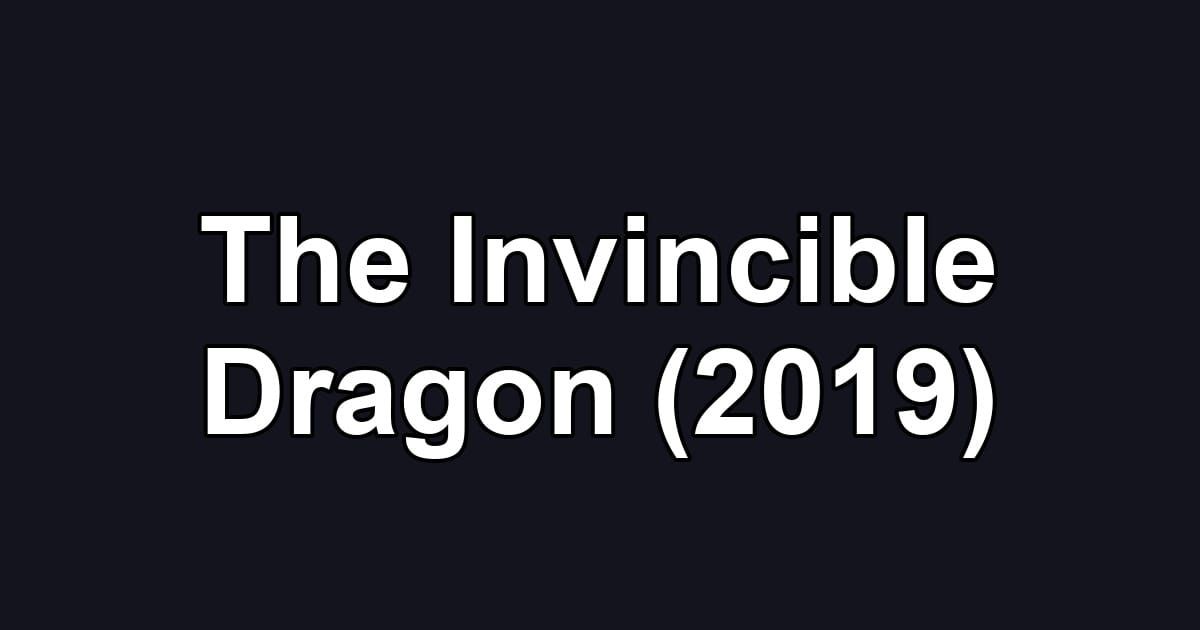 The Invincible Dragon (2019)