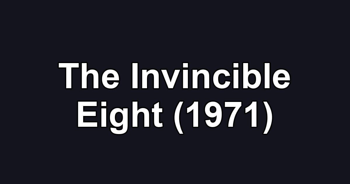 The Invincible Eight (1971)