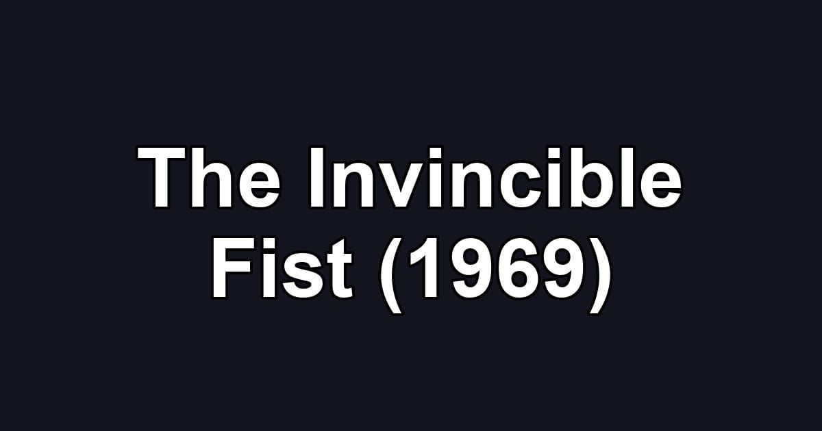 The Invincible Fist (1969)