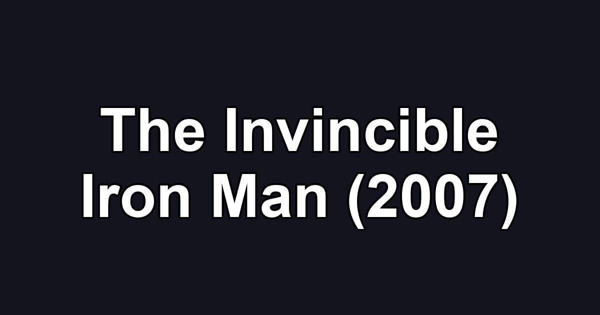 The Invincible Iron Man (2007)