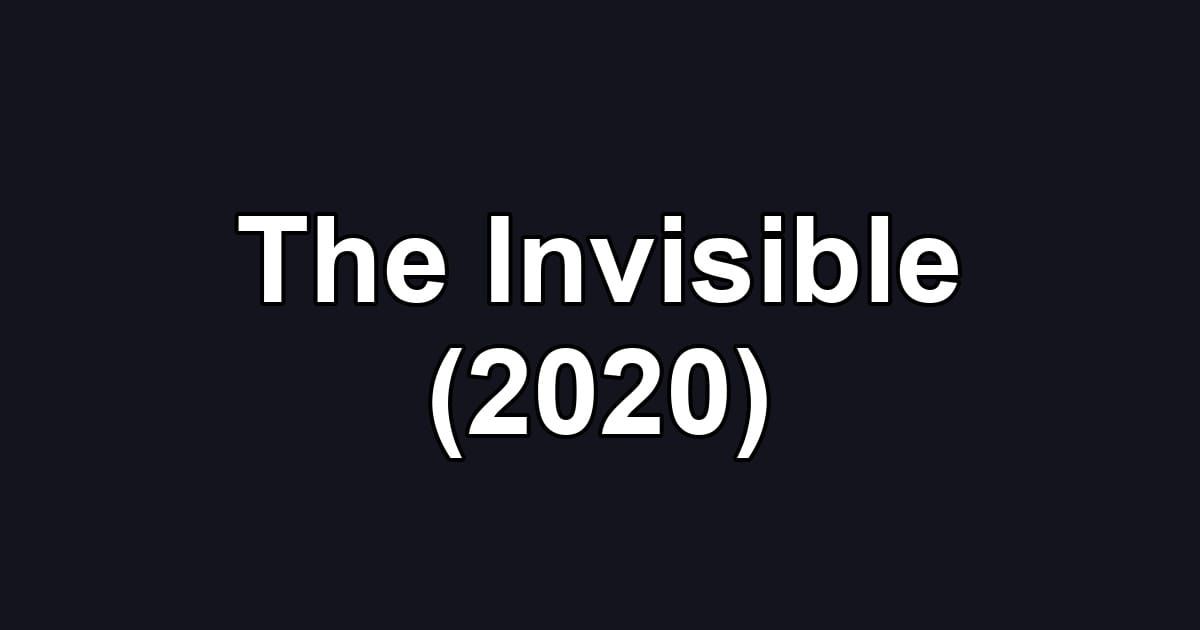 The Invisible (2020)