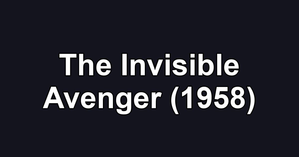 The Invisible Avenger (1958)