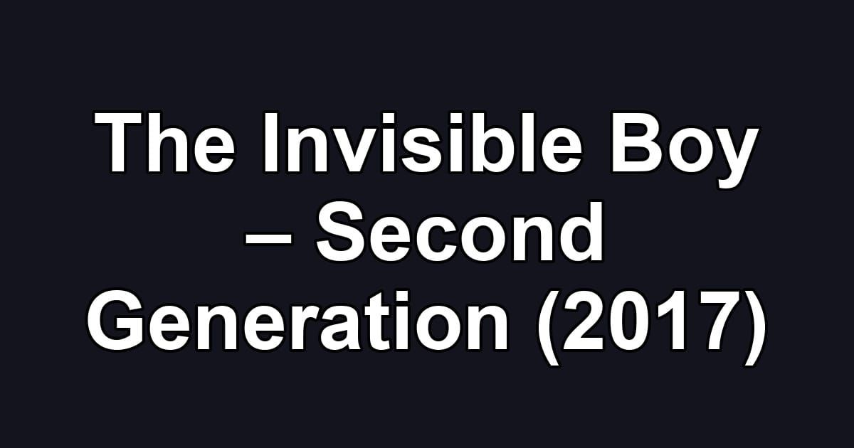 The Invisible Boy – Second Generation (2017)