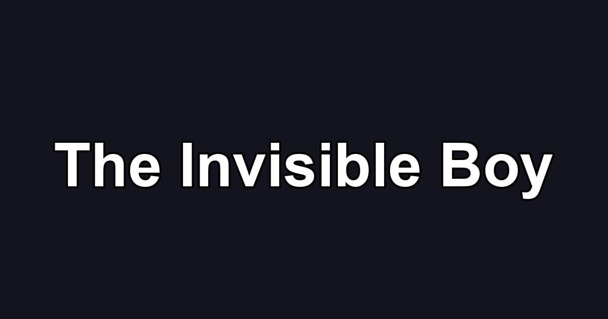 The Invisible Boy