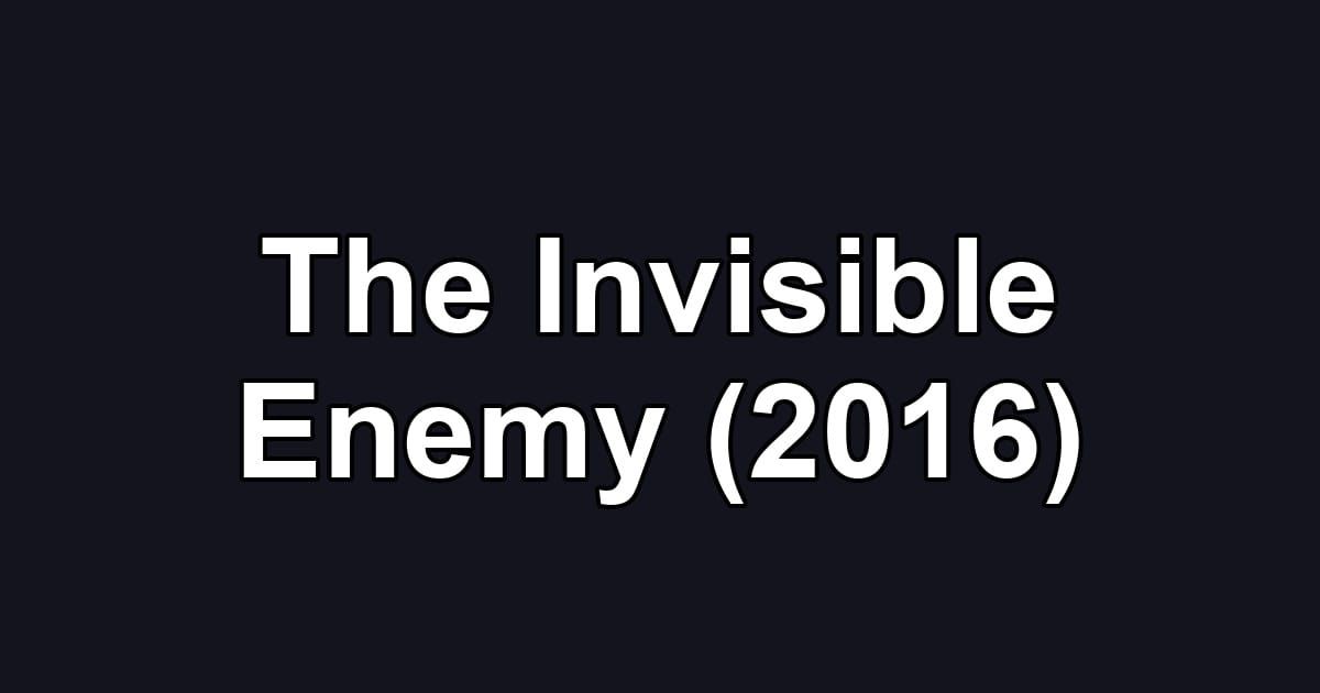 The Invisible Enemy (2016)