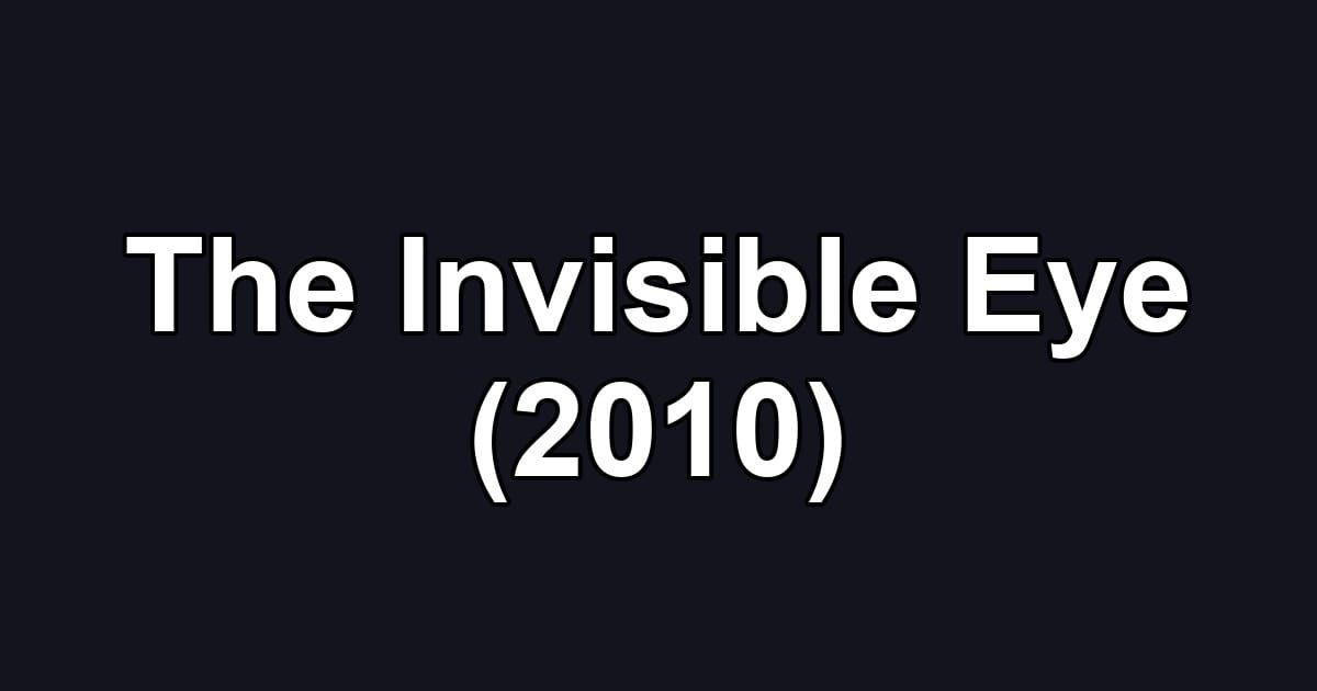 The Invisible Eye (2010)
