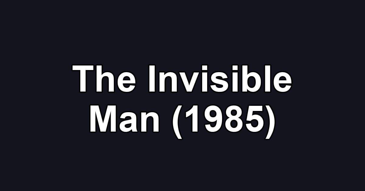 The Invisible Man (1985)