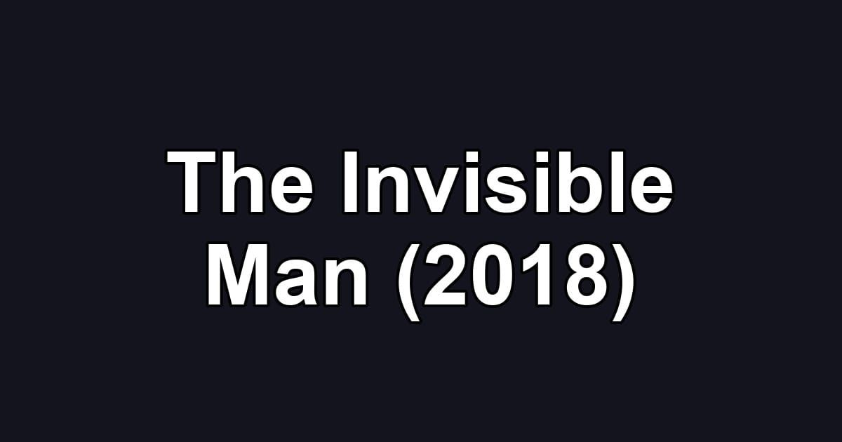 The Invisible Man (2018)