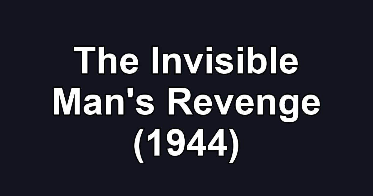 The Invisible Man's Revenge (1944)
