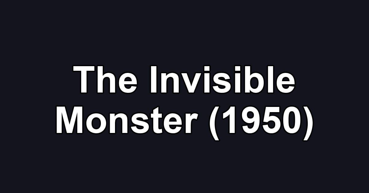The Invisible Monster (1950)