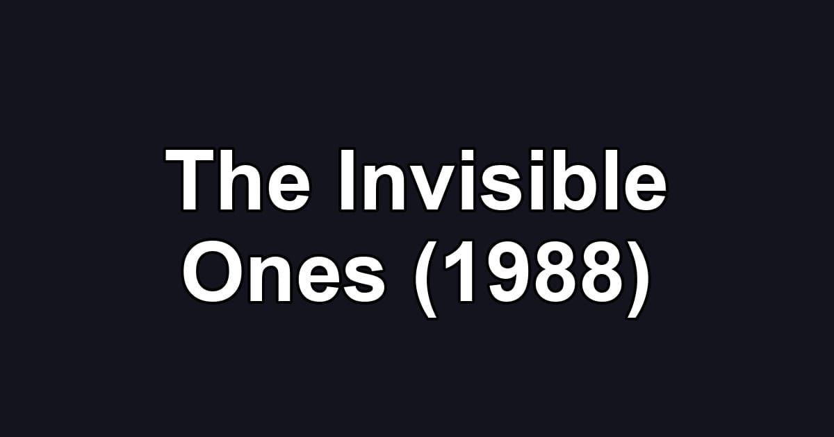 The Invisible Ones (1988)