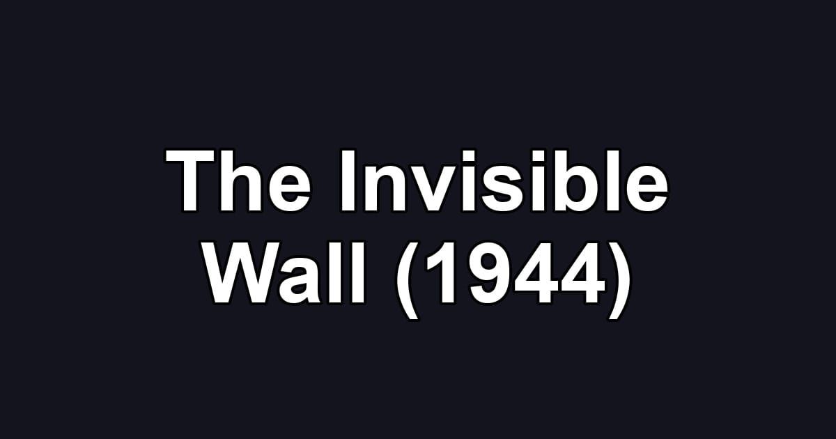 The Invisible Wall (1944)