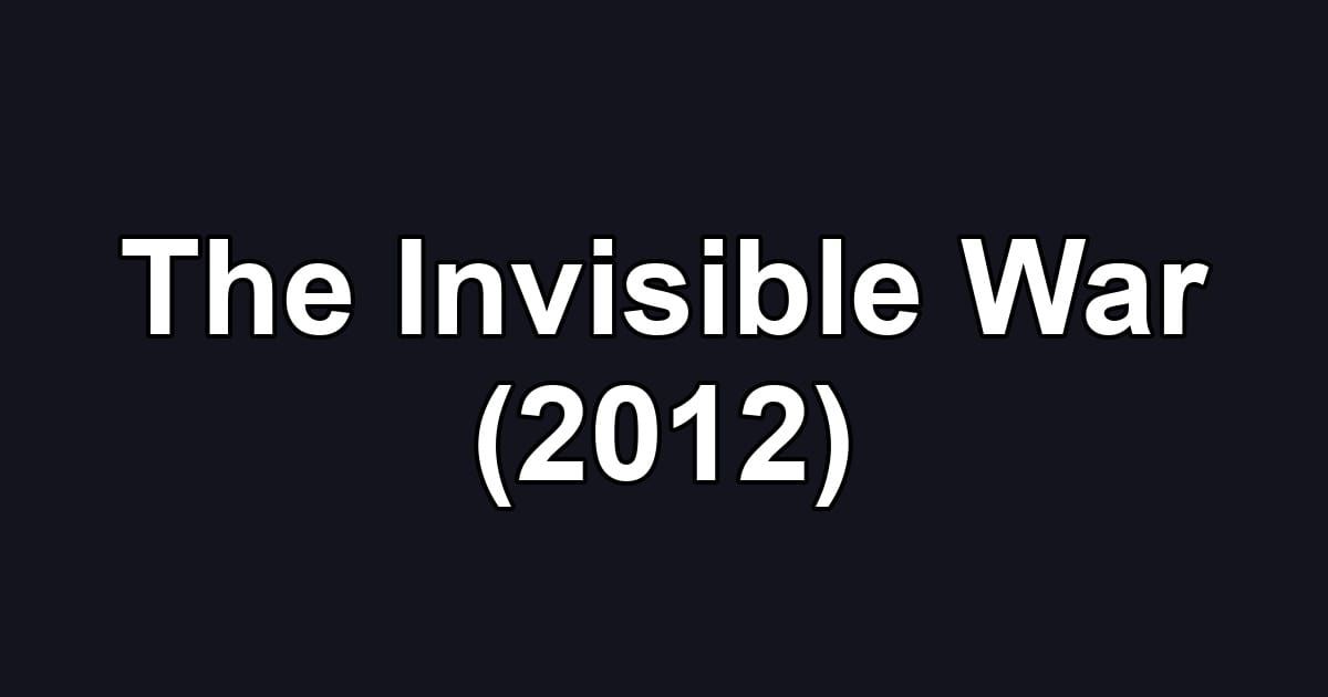 The Invisible War (2012)